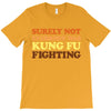 Surely Not Everybody Was Kung Fu Fighting T-Shirt