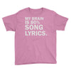 my brain is 80% song lyrics Youth Tee