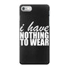 nothing to wear (2) iPhone 7 Case