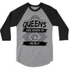 Queens Are Born In May 3/4 Sleeve Shirt