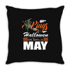 Halloween Kings Are Born In May Throw Pillow