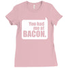 you had me at bacon Ladies Fitted T-Shirt