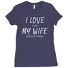 i love my wife ~ mens funny fishing Ladies Fitted T-Shirt