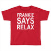 Frankie Says Relax Toddler T-shirt