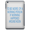 morning person iPad Mini