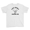 you don't gnome me Youth Tee