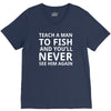 teach a man to fish V-Neck Tee