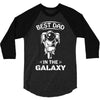 Best Dad in The Galaxy 3/4 Sleeve Shirt