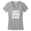 I ONLY WEAR BLACK Women's V-Neck T-Shirt