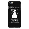 Princesses Are Born In June iPhone 6/6s Plus Case