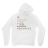 coffee then human resources Unisex Hoodie