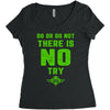 Do Or Do Not There Is No Try Women's Triblend Scoop T-shirt