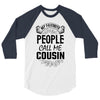 My Favorite People Call Me Cousin 3/4 Sleeve Shirt
