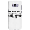 my mom will cut you Samsung Galaxy S8 Plus Case