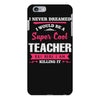 i never dreamed i would be a super cool teacher. but here i am killing iPhone 6 Plus/6s Plus Case