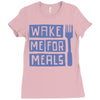 wake me for meals Ladies Fitted T-Shirt