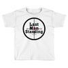 Last Man Standing Toddler T-shirt