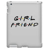 girlfriend friends tv show parody iPad 3 and 4 Case