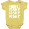 here fishy fishy fishy Baby Onesie