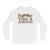 i mustache you a question Long Sleeve Shirts
