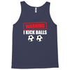 warning i kick balls Tank Top