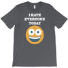 i hate everyone today T-Shirt