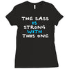 the sass is strong with this one Ladies Fitted T-Shirt