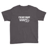 i'm not crazy my mother had me tested t shirt Youth Tee
