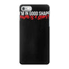 i'm in good shape round is a shape! funny iPhone 7 Case