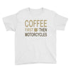 coffee then motorcycles Youth Tee