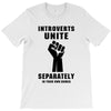 introverts unite separately in your own homes black T-Shirt