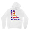 life gets better together Hoodie