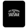 may i recommend the sausage Mousepad