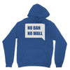 no ban no wall Unisex Hoodie