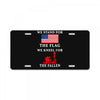 We Stand For The Flag We Kneel For The Fallen License Plate