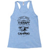 I Don't Need Therapy Just to Go Camping Racerback Tank