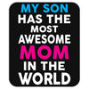 My Son Has The Most Awesome Mom In The World Mousepad