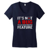 it's not a bug Women's V-Neck T-Shirt