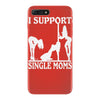 i support single moms iPhone 7 Plus Case