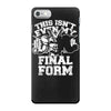 this isn't even my final form1 iPhone 7 Case