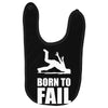 born to fail failer depp ungl&uuml;ck fun funny failure Baby Bibs
