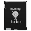 mummy to be iPad 3 and 4 Case