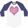 pink heart eat dirt ! t shirt   heart eat dirt graphic 3/4 Sleeve Shirt