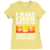 funny i make cider disappear, ideal gift or birthday present. Ladies Fitted T-Shirt