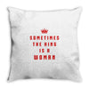 Sometimes The King Is A Woman Throw Pillow
