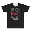 I'm Your Father's Day Gift Mom Says You're Welcome All Over Men's T-shirt