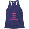 keep calm and drink champagne Racerback Tank