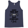 sorry this guy is already taken by a super sexy  february girl Tank Top