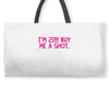 i'm 21... buy me a shot Weekender Totes