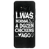 i was normal a dozen chickens ago Samsung Galaxy S8